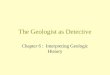 The Geologist as Detective Chapter 6 : Interpreting Geologic History