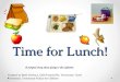 Time for Lunch! Created by Beth Vorhaus, (2014) Nashville, Tennessee: Team Tennessee, Tennessee Voices for Children A Scripted Story about Going to the