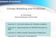 Content of Lectures Content of Lectures Lecture 1: Current status of Climate models Lecture 2: Improvement of AGCM focused on MJO Lecture 3: Multi-model