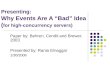 Presenting: Why Events Are A “Bad” Idea ( for high-concurrency servers) Paper by: Behren, Condit and Brewer, 2003 Presented by: Rania Elnaggar 1/30/2008