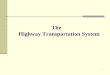 1 The Highway Transportation System. 2 Highway Transportation System (HTS) Simple neighborhood lanes, complex super highways, and every kind of street