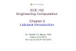 ECE 102 Engineering Computation Chapter 9 LabJack Introduction Dr. Herbert G. Mayer, PSU Status 10/2/2015 For use at CCUT Fall 2015