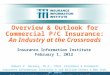 Overview & Outlook for Commercial P/C Insurance: An Industry at the Crossroads Insurance Information Institute February 1, 2012 Robert P. Hartwig, Ph.D.,