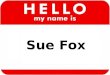 Sue Fox. See my Resume (link) below…. I live and work near