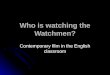 Who is watching the Watchmen? Contemporary film in the English classroom
