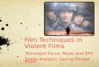 Film Techniques In Violent Films Technique Focus: Music and SFX Scene Analysis: Saving Private Ryan