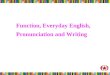 Function, Everyday English, Pronunciation and Writing