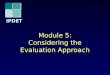 IPDET Module 5: Considering the Evaluation Approach