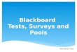 Blackboard Tests, Surveys and Pools Helen Davies, SALT