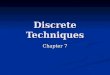 Discrete Techniques Chapter 7. CS 480/680 2Chapter 7 -- Discrete Techniques Introduction: Introduction: Texture mapping, antialiasing, compositing, and