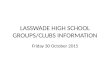 LASSWADE HIGH SCHOOL GROUPS/CLUBS INFORMATION Friday 30 October 2015