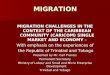 MIGRATION MIGRATION CHALLENGES IN THE CONTEXT OF THE CARIBBEAN COMMUNITY (CARICOM) SINGLE MARKET AND ECONOMY – With emphasis on the experiences of the