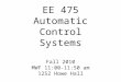 EE 475 Automatic Control Systems Fall 2010 MWF 11:00-11:50 am 1252 Howe Hall
