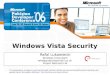 TEŽAVNOST: 200 Windows Vista Security Rafal Lukawiecki Strategic Consultant rafal@projectbotticelli.co.uk Project Botticelli Ltd This presentation is based