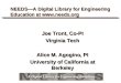 NEEDS—A Digital Library for Engineering Education at  Joe Tront, Co-PI Virginia Tech Alice M. Agogino, PI University of California at Berkeley
