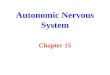 Autonomic Nervous System Chapter 15. Autonomic Nervous System