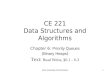 CE 221 Data Structures and Algorithms Chapter 6: Priority Queues (Binary Heaps) Text: Read Weiss, §6.1 – 6.3 1Izmir University of Economics