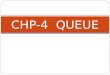 CHP-4 QUEUE. 1.INTRODUCTION  A queue is a linear list in which elements can be added at one end and elements can be removed only at other end.  That