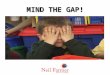 MIND THE GAP!. THE AGENDA national and local picture importance of language development early identification and support - aspiration how to intervene