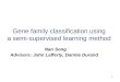 1 Gene family classification using a semi-supervised learning method Nan Song Advisors: John Lafferty, Dannie Durand