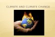 Climate: The average, year-after-year conditions of temperature, precipitation, winds and clouds in an area
