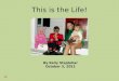 This is the Life! By Kelly Stajduhar October 5, 2011