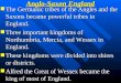 Anglo-Saxon England n The Germanic tribes of the Angles and the Saxons became powerful tribes in England. n Three important kingdoms of Northumbria, Mercia,
