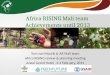Africa RISING Mali team Achievements until 2013 Tom van Mourik & AR Mali team Africa RISING review & planning meeting Azalai Grand Hotel, 3-4 February,