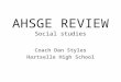 AHSGE REVIEW Social studies Coach Dan Styles Hartselle High School