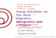 Young Children on the move : migrants, immigrants and refugees What can we learn from research and from interesting practices? Dr. Jan Peeters Ghent University