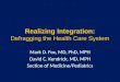 Realizing Integration: Defragging the Health Care System Mark D. Fox, MD, PhD, MPH David C. Kendrick, MD, MPH Section of Medicine/Pediatrics