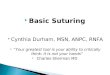 Basic Suturing  Cynthia Durham, MSN, ANPC, RNFA  “Your greatest tool is your ability to critically think: it is not your hands”  Charles Sherman MD