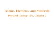 Atoms, Elements, and Minerals Physical Geology 12/e, Chapter 2