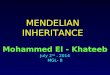 MENDELIAN INHERITANCE Mohammed El - Khateeb July 2 nd. 2014 MGL- 8