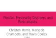 Phobias, Personality Disorders, and Panic attacks. Christen Morris, Marsadis Chambers, and Travis Cooley (7B)