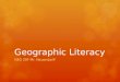 Geographic Literacy GEO 20F Mr. Neuendorff. What is Geography?  Geography deals with the description, distribution and interaction of the diverse physical,