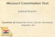 Missouri Constitution Test Consists of Supreme Court, Circuit, Municipal, Appeals, etc. Judicial Branch