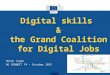 Digital skills & the Grand Coalition for Digital Jobs Heidi Cigan DG CONNECT F4 – October 2015
