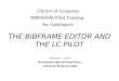 THE BIBFRAME EDITOR AND THE LC PILOT Module 3 – Unit 1 The Semantic Web and Linked Data : a Recap of the Key Concepts Library of Congress BIBFRAME Pilot