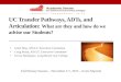 UC Transfer Pathways, ADTs, and Articulation: What are they and how do we advise our Students? Ginni May, ASCCC Executive Committee Craig Rutan, ASCCC