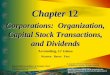 Chapter 12 Corporations: Organization, Capital Stock Transactions, and Dividends Accounting, 21 st Edition Warren Reeve Fess PowerPoint Presentation by