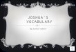JOSHUA’S VOCABULARY By: Joshua raborn  the condition of being different. DIVERSITY