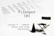 FilmSpot 101 Lesson 4 : Camera Shots and Crew Positions