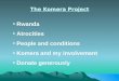 The Komera Project Rwanda Atrocities People and conditions Komera and my involvement Donate generously