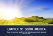 CHAPTER 9: SOUTH AMERICA From the wettest jungle to the driest desert…South America has it all!