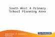 South West 4 Primary School Planning Area Department of Children’s Services