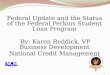 Federal Update and the Status of the Federal Perkins Student Loan Program By: Karen Reddick, VP Business Development National Credit Management 1