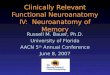 Clinically Relevant Functional Neuroanatomy IV: Neuroanatomy of Memory Russell M. Bauer, Ph.D. University of Florida AACN 5 th Annual Conference June 8,