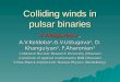 Colliding winds in pulsar binaries S.V.Bogovalov 1, A.V.Koldoba 2,G.V.Ustugova 2, D. Khangulyan 3, F.Aharonian 3 1-National Nuclear Research University