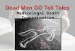 Medicolegal Death Investigation. A body is found... Foul play is suspected... What happens next? When do coroners or medical examiners order autopsies?
